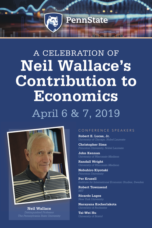 A Celebration of Neil Wallace's Contribution to Economics. April 6 & 7, 2019